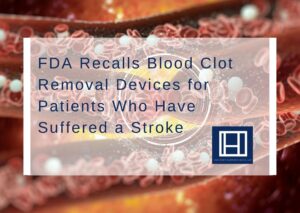 FDA-Recalls-Blood-Clot-Removal-Devices-for-Patients-Who-Have-Suffered-a-Stroke-1