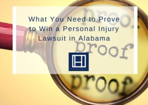 What-You-Need-to-Prove-to-Win-a-Personal-Injury-Lawsuit-in-Alabama