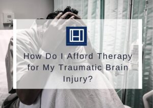 How Do I Afford Therapy for My Traumatic Brain Injury?