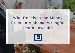 Who Receives the Money From an Alabama Wrongful Death Lawsuit?