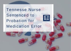 Tennesse-Nurse-Sentenced-to-Probation-for-Medication-Error