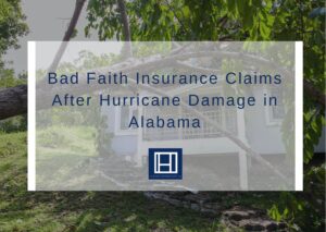Bad-Faith-Insurance-Claims-After-Hurricane-Damage-in-Alabama
