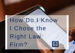 How Do I Know I Chose the Right Law Firm?