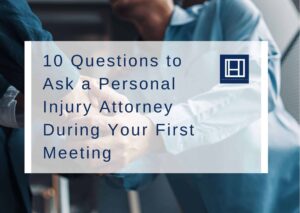 10 Questions to Ask a Personal Injury Attorney During Your First Meeting