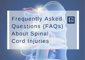 Frequently Asked Questions (FAQs) About Spinal Cord Injuries