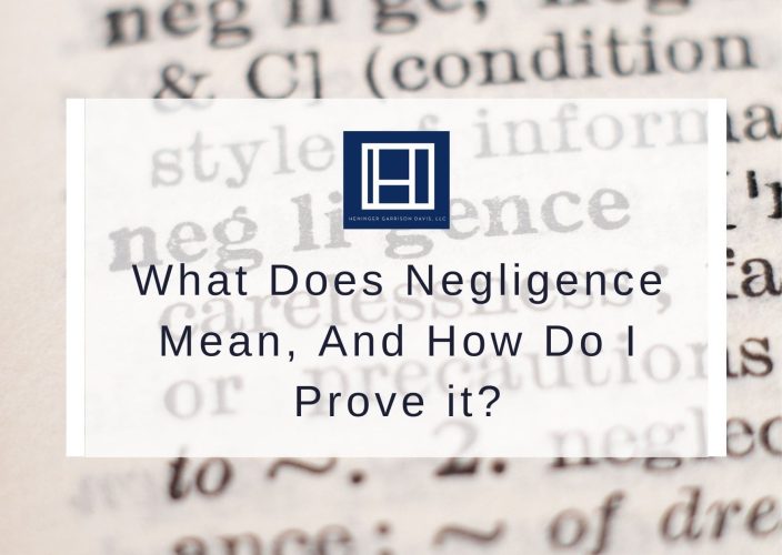 What Does Negligence Mean, And How Do I Prove it